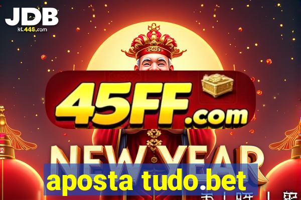 aposta tudo.bet
